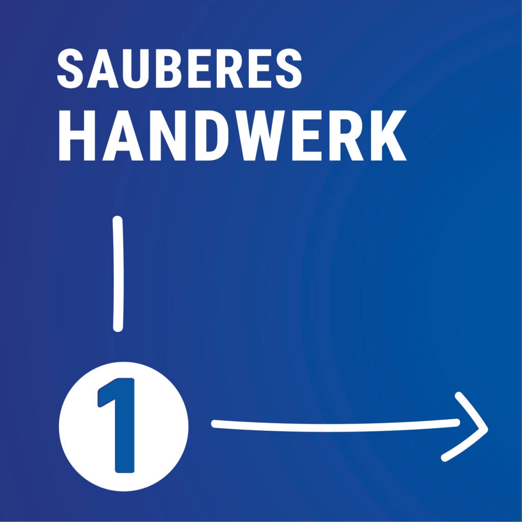 Wert 1: Sauberes Handwerk